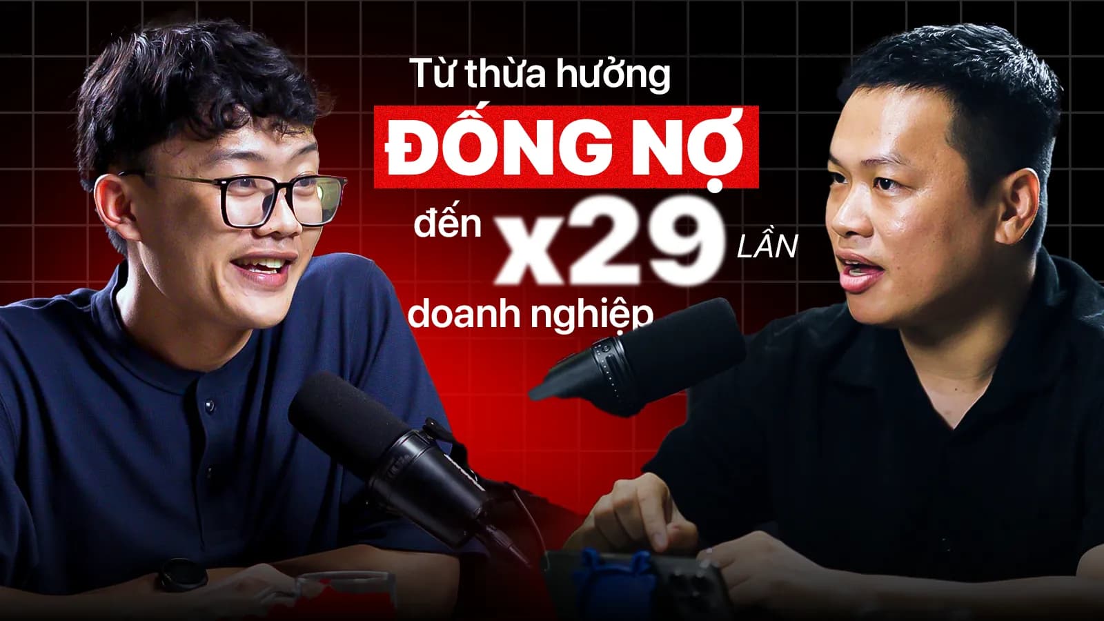 The Penthouse Podcast: từ thừa hưởng đống nợ đến x29 lần doanh nghiệp